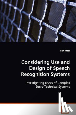 Kraal, Ben - Considering Use and Design of Speech Recognition Systems