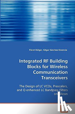 Dulger, Fikret, Sanchez-Sinencio, Edgar - Integrated RF Building Blocks for Wireless Communication Transceivers