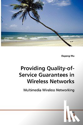 Wu, Dapeng - Providing Quality-of-Service Guarantees in Wireless Networks