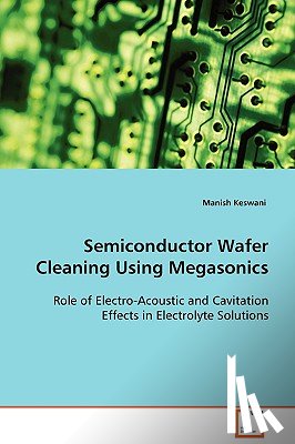 Manish, Keswani - Semiconductor Wafer Cleaning Using Megasonics