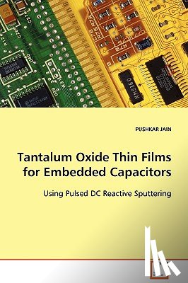 Jain, Pushkar - Tantalum Oxide Thin Films for Embedded Capacitors