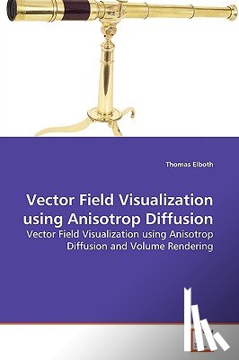 Elboth, Thomas - Vector Field Visualization using Anisotrop Diffusion