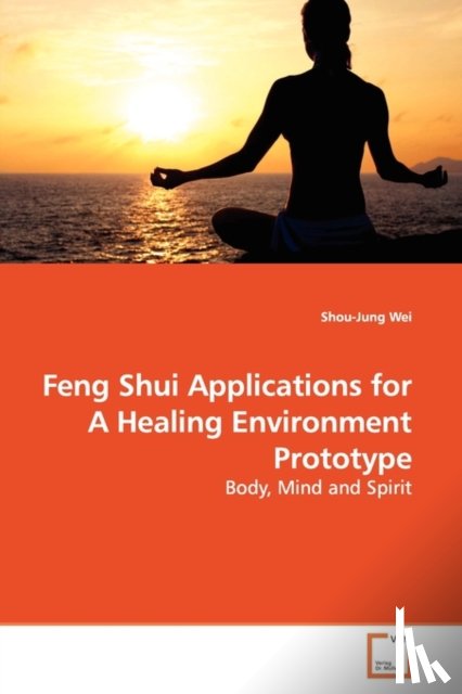 Wei, Shou-Jung - Feng Shui Applications for A Healing Environment Prototype