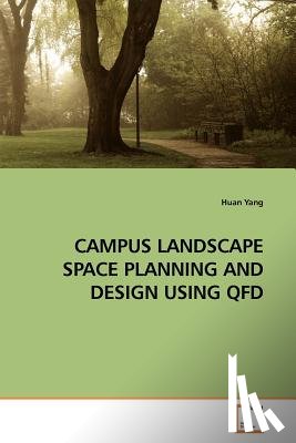 Yang, Huan - Campus Landscape Space Planning and Design Using QFD
