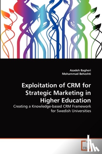 Bagheri, Azadeh, Beheshti, Mohammad - Exploitation of CRM for Strategic Marketing in Higher Education