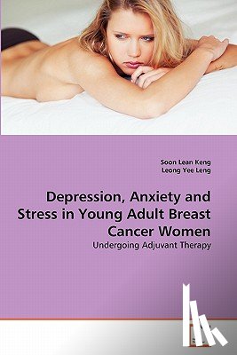 Lean Keng, Soon, Yee Leng, Leong - Depression, Anxiety and Stress in Young Adult Breast Cancer Women