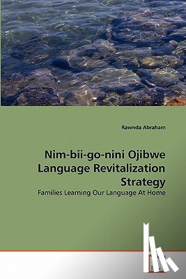 Abraham, Rawnda - Nim-bii-go-nini Ojibwe Language Revitalization Strategy