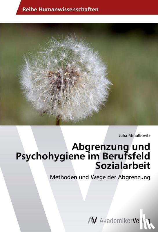 Mihalkovits, Julia - Abgrenzung und Psychohygiene im Berufsfeld Sozialarbeit