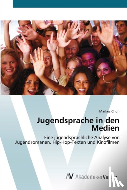 Chun, Markus - Jugendsprache in den Medien