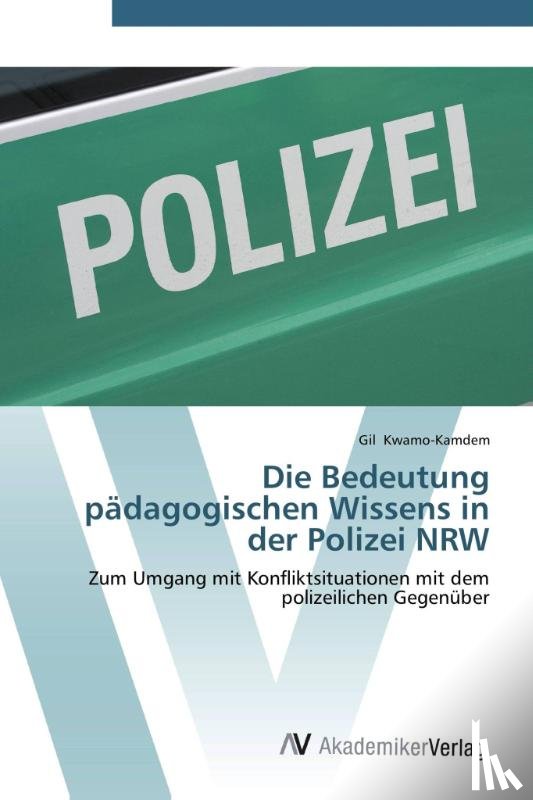 Kwamo-Kamdem, Gil - Die Bedeutung padagogischen Wissens in der Polizei NRW