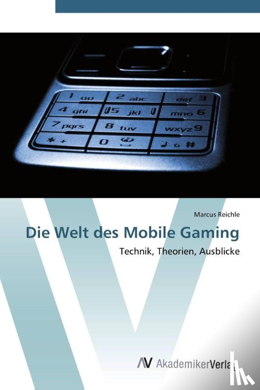 Reichle, Marcus - Die Welt des Mobile Gaming