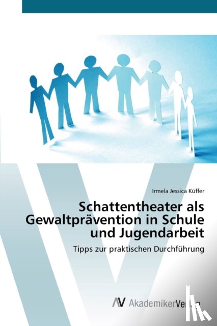 Kuffer, Irmela Jessica - Schattentheater als Gewaltpravention in Schule und Jugendarbeit