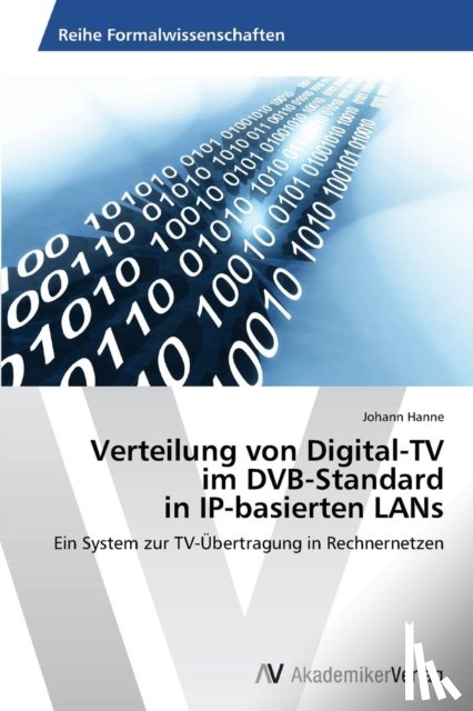 Hanne Johann - Verteilung von Digital-TV im DVB-Standard in IP-basierten LANs
