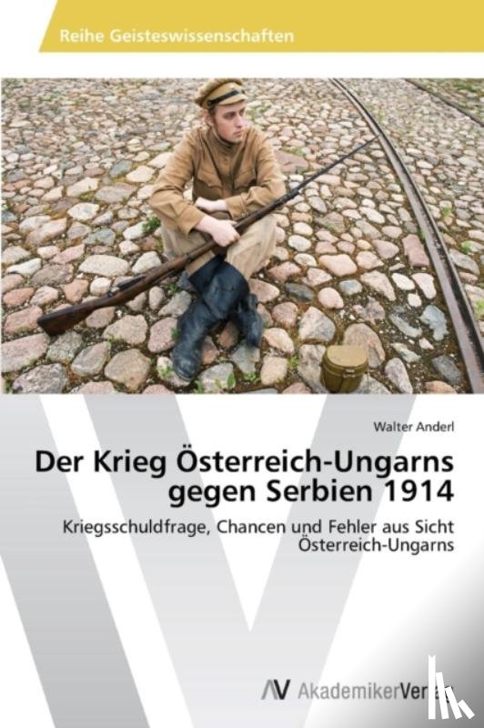 Anderl, Walter - Der Krieg OEsterreich-Ungarns gegen Serbien 1914