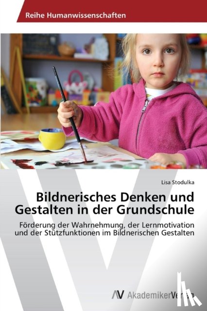 Stodulka, Lisa - Bildnerisches Denken und Gestalten in der Grundschule
