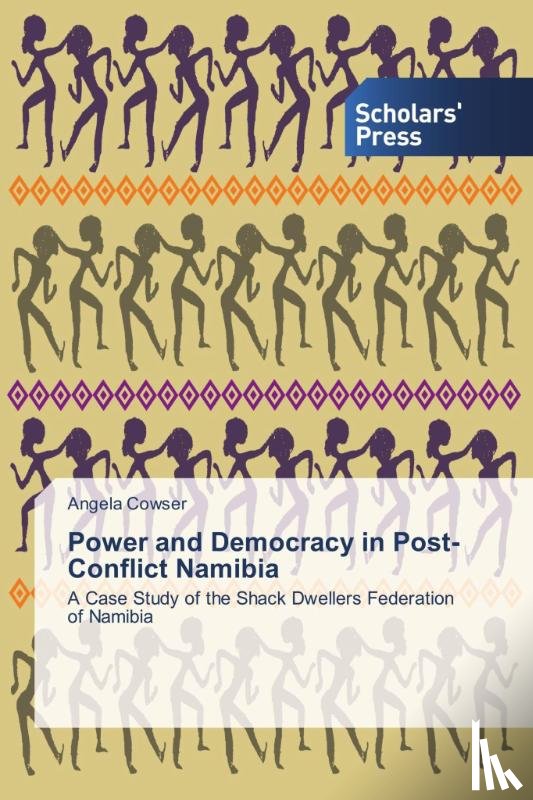 Cowser, Angela - Power and Democracy in Post-Conflict Namibia