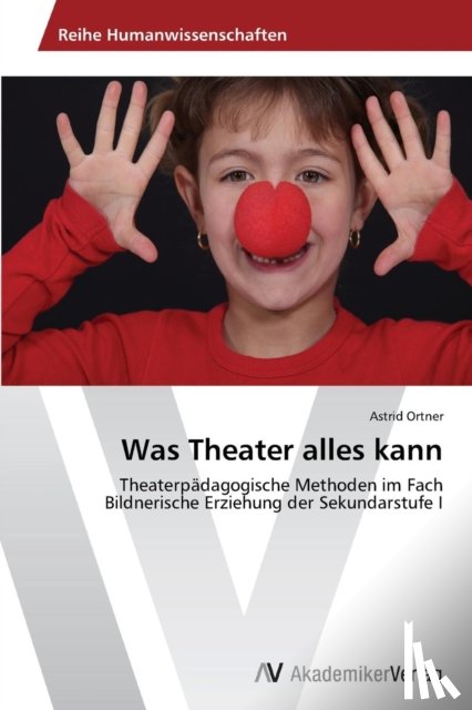 Ortner, Astrid - Was Theater alles kann