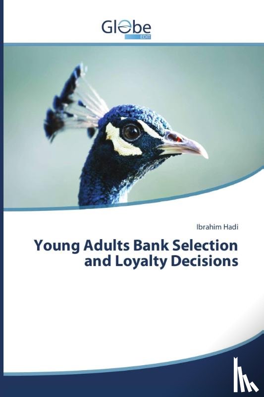 Hadi Ibrahim - Young Adults Bank Selection and Loyalty Decisions