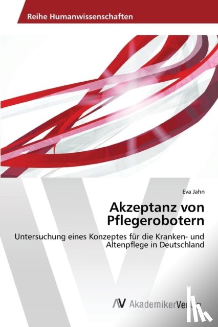 Jahn Eva - Akzeptanz von Pflegerobotern