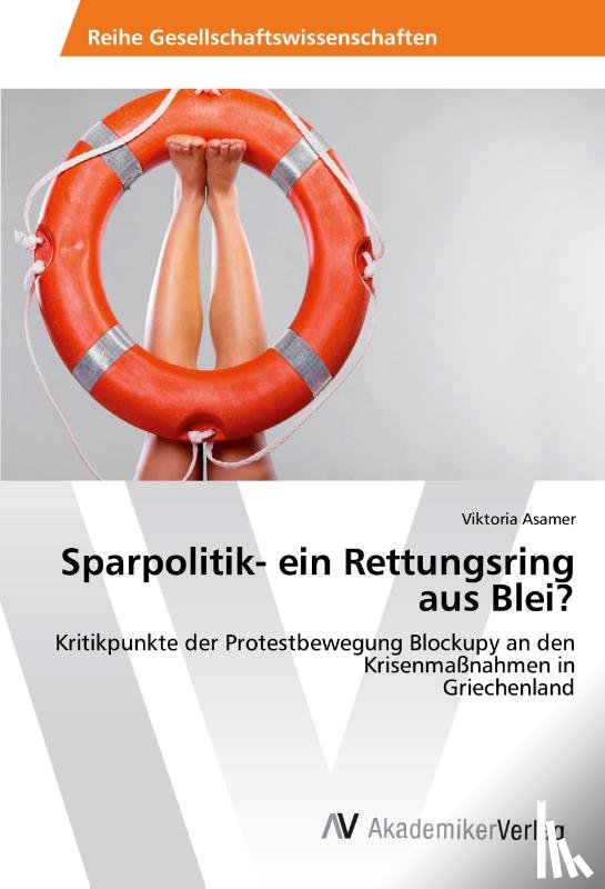 Asamer, Viktoria - Sparpolitik- ein Rettungsring aus Blei?