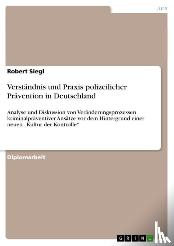 Siegl, Robert - Verstandnis und Praxis polizeilicher Pravention in Deutschland