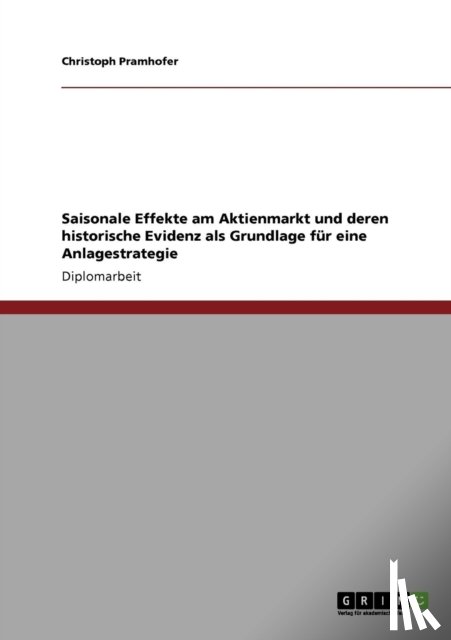 Pramhofer, Christoph - Saisonale Effekte am Aktienmarkt und deren historische Evidenz als Grundlage für eine Anlagestrategie
