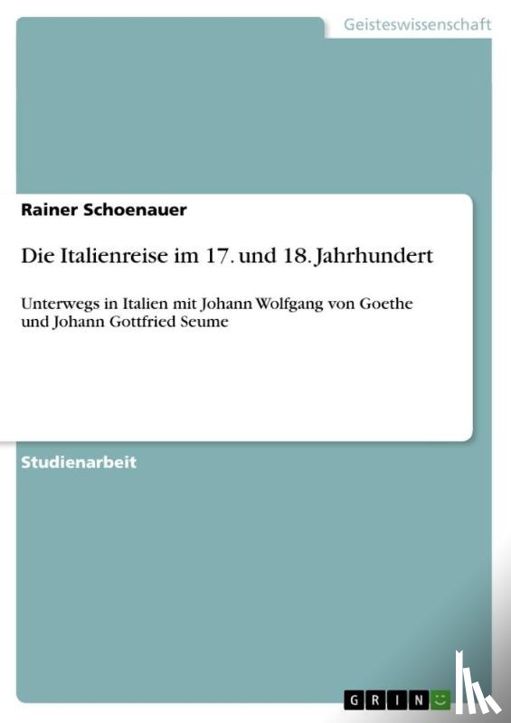 Rainer Schoenauer - Die Italienreise im 17. und 18. Jahrhundert