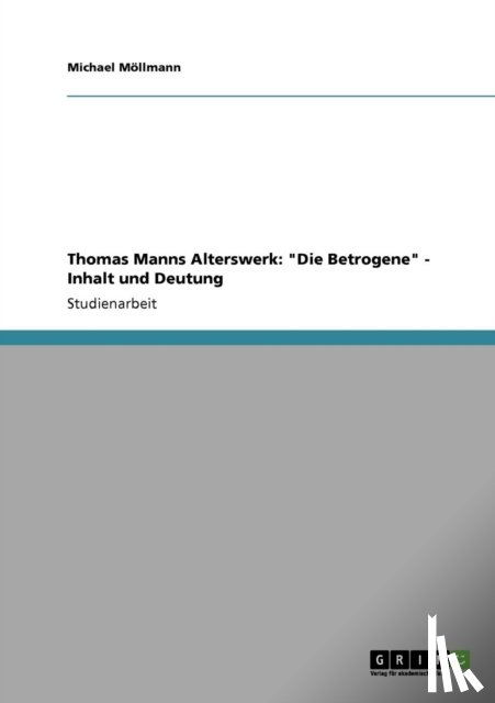 Moellmann, Michael - Thomas Manns Alterswerk