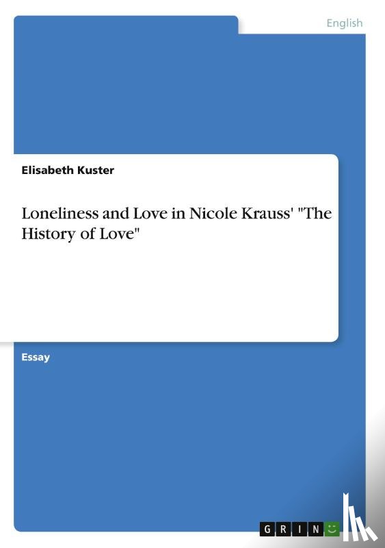 Elisabeth Kuster - Loneliness and Love in Nicole Krauss' The History of Love