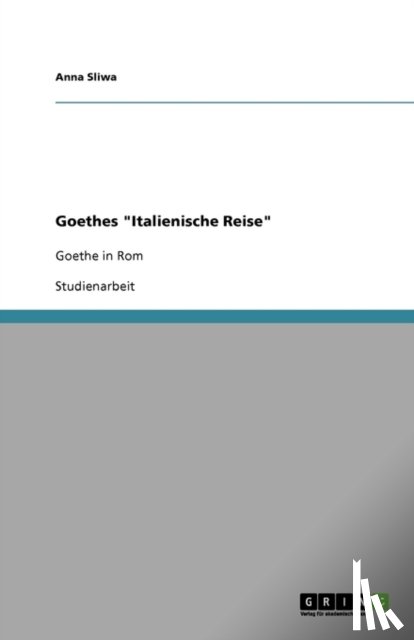 Anna Sliwa - Goethes Italienische Reise