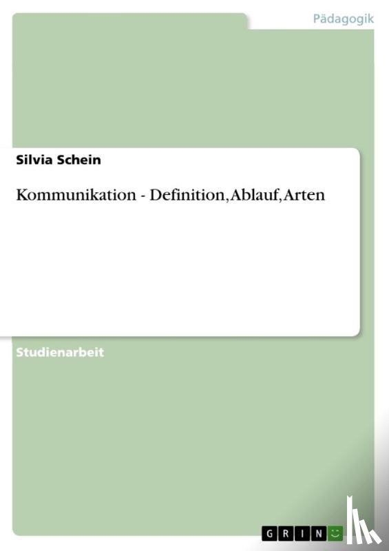 Schein, Silvia - Kommunikation - Definition, Ablauf, Arten