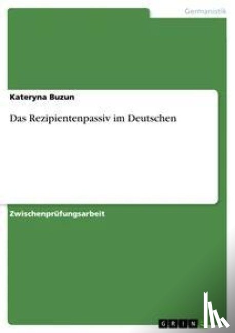 Kateryna Buzun - Das Rezipientenpassiv im Deutschen