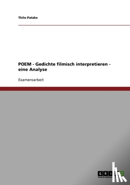 Thilo Patzke - Poem. Gedichte Filmisch Interpretieren. Eine Analyse