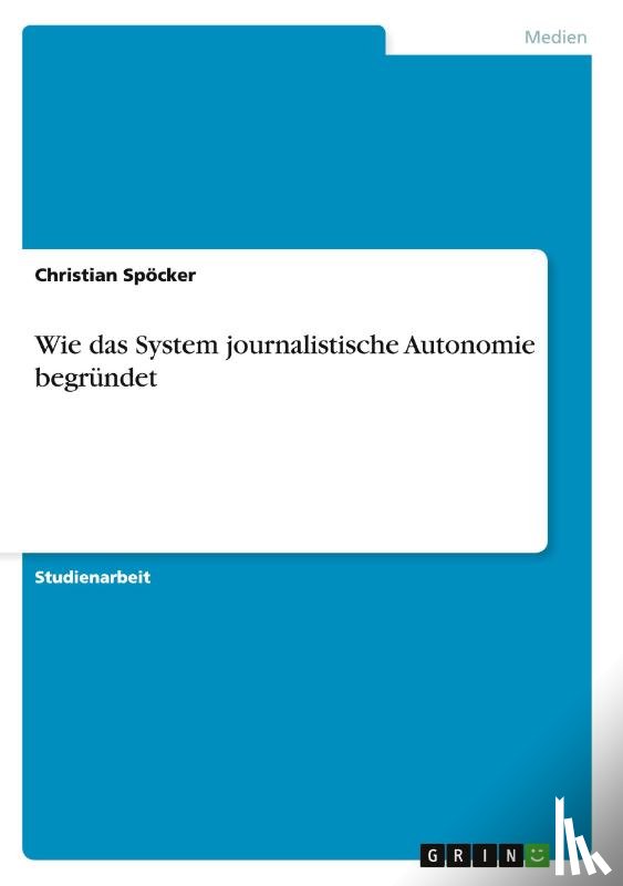 Christian Spocker - Wie das System journalistische Autonomie begrundet