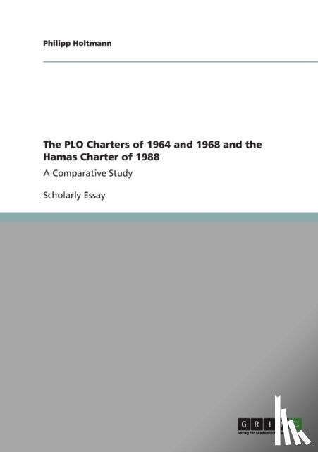 Holtmann, Philipp - The PLO Charters of 1964 and 1968 and the Hamas Charter of 1988