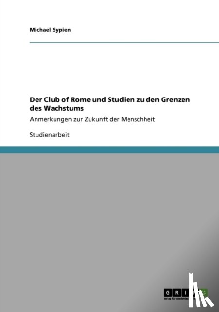 Michael Sypien - Der Club of Rome Und Die Grenzen Des Wachstums