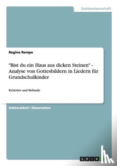 Rempe, Regine - Bist du ein Haus aus dicken Steinen. Analyse von Gottesbildern in Liedern fur Grundschulkinder