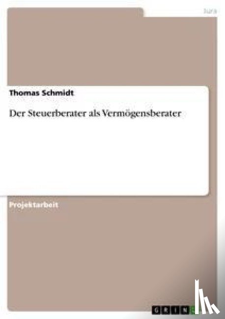 Schmidt, Thomas - Der Steuerberater als Vermoegensberater