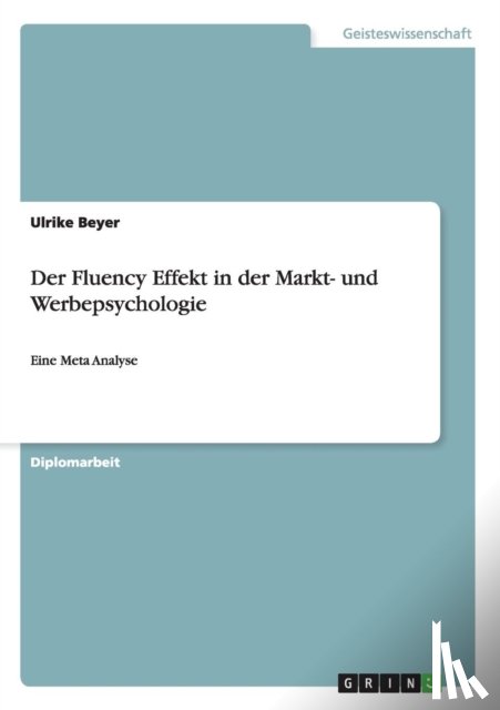 Beyer, Ulrike - Der Fluency Effekt in der Markt- und Werbepsychologie