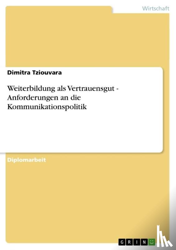 Tziouvara, Dimitra - Weiterbildung als Vertrauensgut - Anforderungen an die Kommunikationspolitik