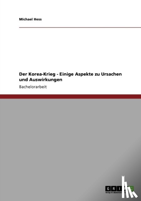 Hess, Michael - Der Korea-Krieg - Einige Aspekte zu Ursachen und Auswirkungen
