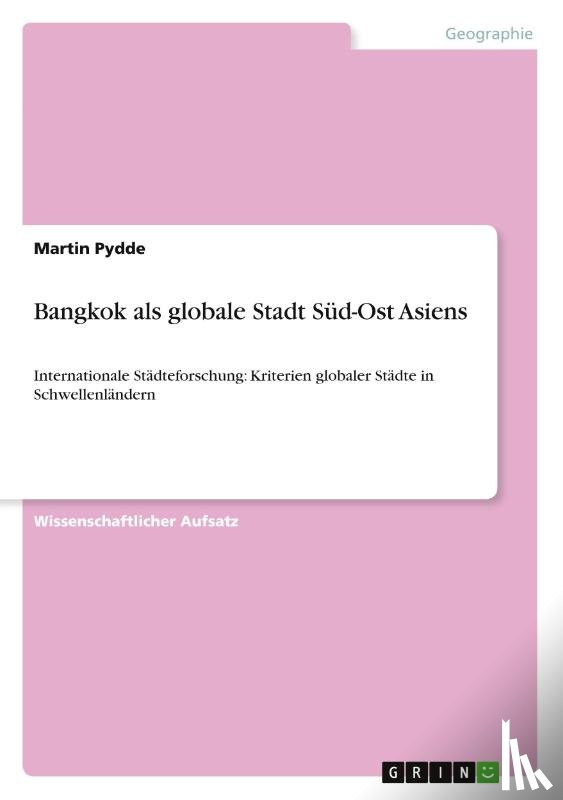 Pydde, Martin - Bangkok als globale Stadt Sud-Ost Asiens
