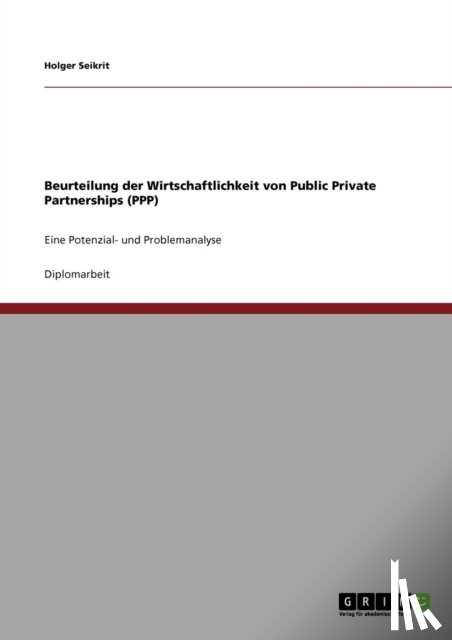 Seikrit, Holger - Beurteilung der Wirtschaftlichkeit von Public Private Partnerships (PPP)