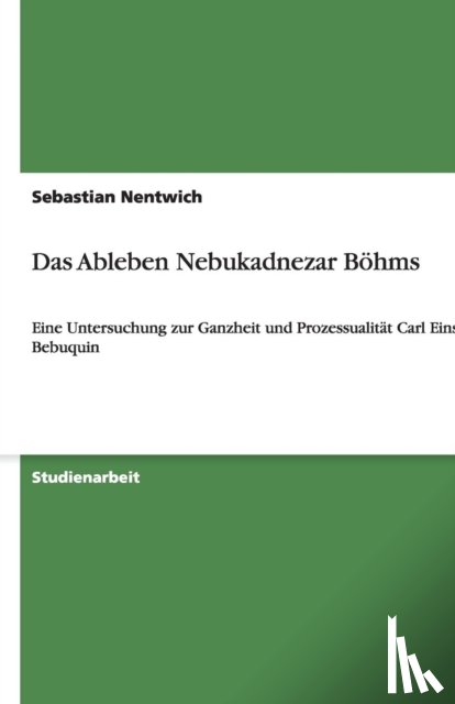 Sebastian Nentwich - Das Ableben Nebukadnezar Boehms