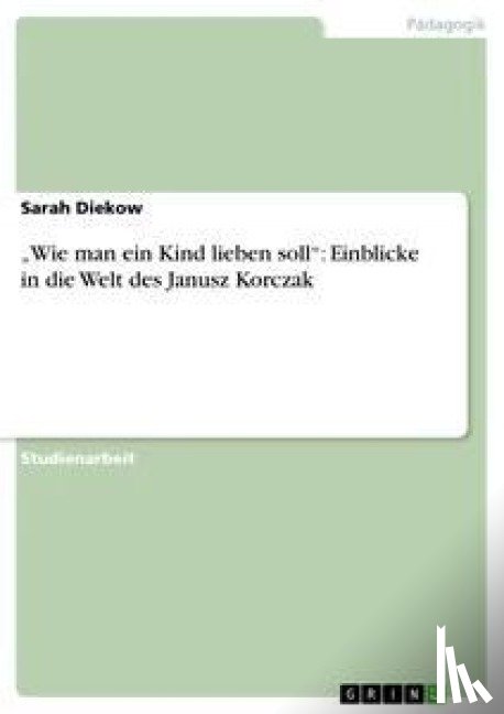 Diekow, Sarah - "Wie man ein Kind lieben soll