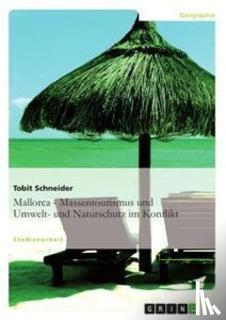 Schneider, Tobit - Mallorca. Massentourismus im Konflikt mit Umwelt- und Naturschutz.