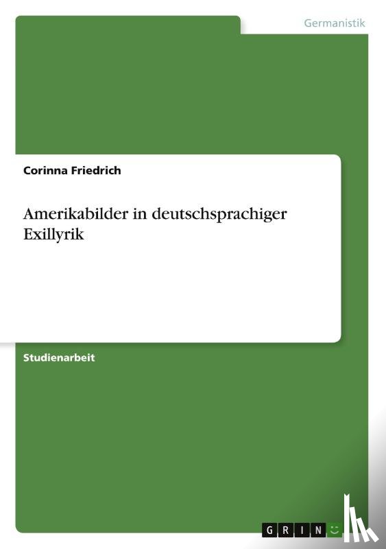 Friedrich, Corinna - Amerikabilder in deutschsprachiger Exillyrik
