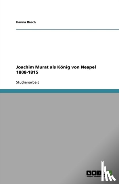 Hanna Rasch - Joachim Murat als Koenig von Neapel 1808-1815