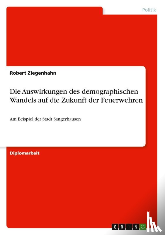 Ziegenhahn, Robert - Die Auswirkungen des demographischen Wandels auf die Zukunft der Feuerwehren