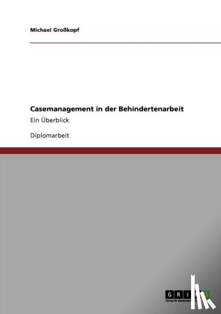Grosskopf, Michael - Casemanagement in der Behindertenarbeit